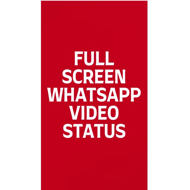 Full Screen Whatsapp Video Status 