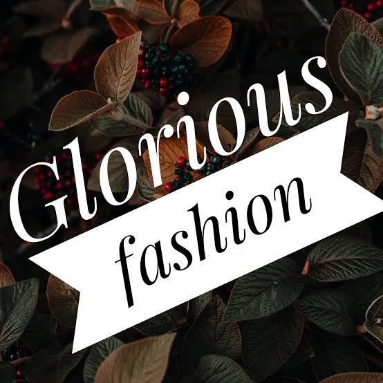 ? Glorious Fashion ?