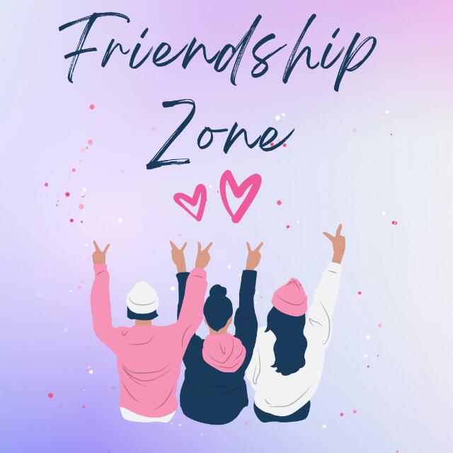 FRIENDSHIP ZONE???