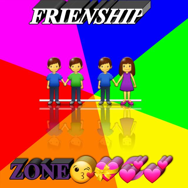 FRIENDSHIP ZONE??❤️