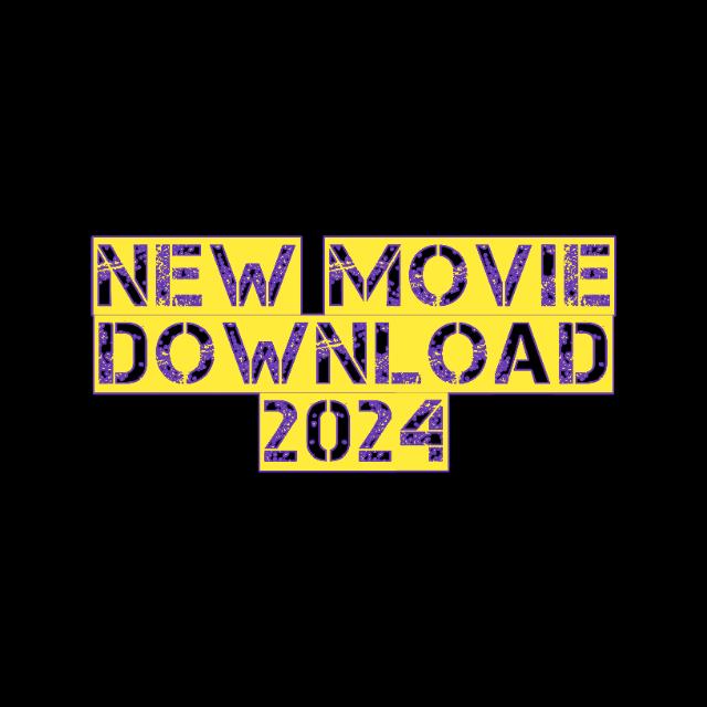 LATEST MOVIE DOWNLOAD 2024